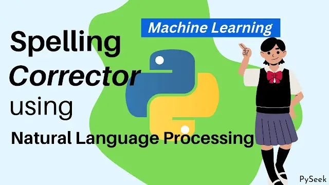 The image features text reading 'Spelling Corrector using Natural Language Processing' with a Python logo centered. Additionally, a cartoon girl is depicted pointing to another text above her head that reads 'Machine Learning'.