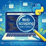 A modern feature image for a web scraping article showing a laptop with code on the screen, a magnifying glass analyzing a webpage, and a background of HTML tags. Includes the Python logo and bold text 'Web Scraping with Python' in a tech-inspired theme with blue, white, and yellow tones.